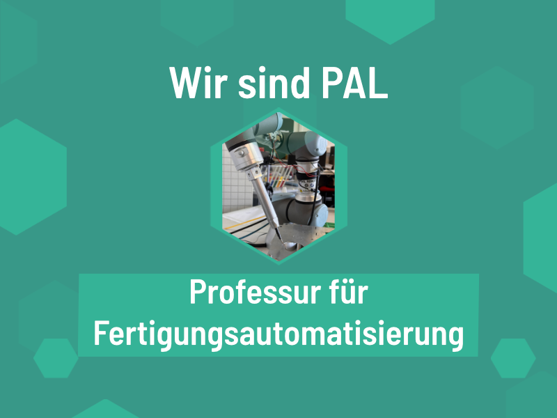 Wir sind PAL – Professur Fertigungsautomatisierung