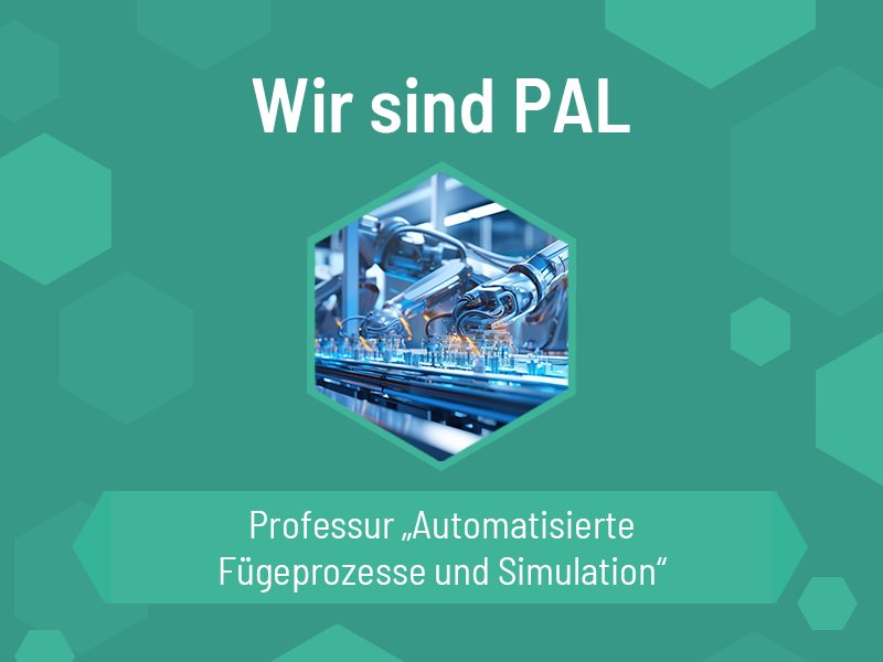 Wir sind PAL – Professur Automatisierte Fügeprozesse und Simulation an der HS Mittweida