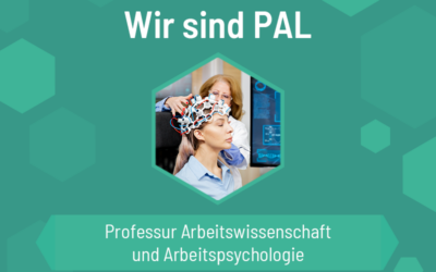 Wir sind PAL – Professur Arbeitswissenschaft und Arbeitspsychologie an der BTU Senftenberg