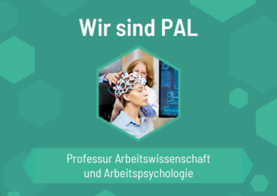 Wir sind PAL – Professur Arbeitswissenschaft und Arbeitspsychologie an der BTU Senftenberg