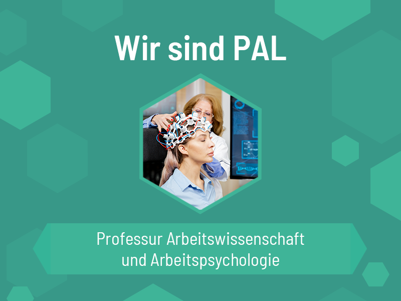 Wir sind PAL – Professur Arbeitswissenschaft und Arbeitspsychologie an der BTU Senftenberg