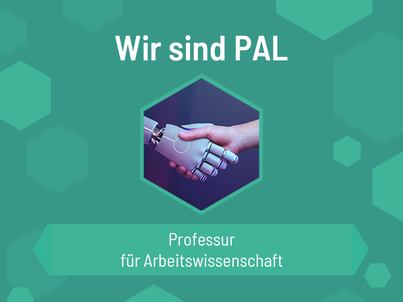 Wir sind PAL – Professur für Arbeitswissenschaft an der TU Dresden