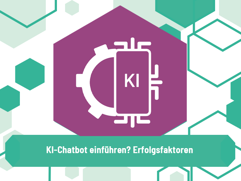 KI-Chatbot einführen? Erfolgsfaktoren