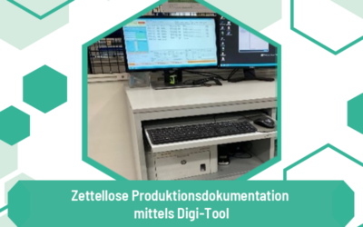 Auf dem Weg zur zettellosen Produktionsdokumentation – mittels Digi-Tool